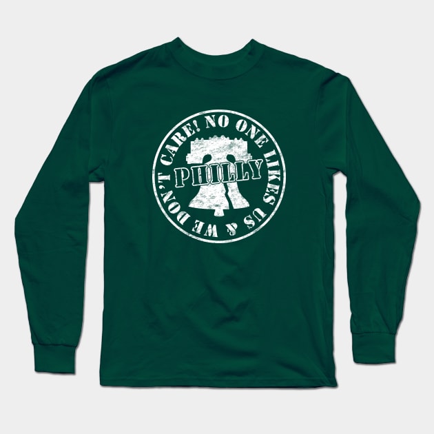 Philly No One Likes Us and We Don't Care Long Sleeve T-Shirt by TeeCreations